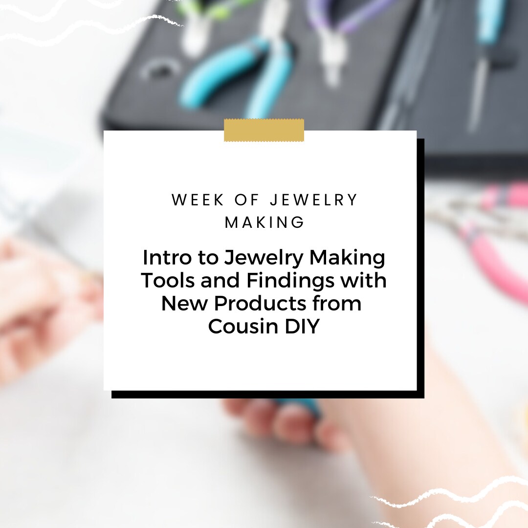 Week of Jewelry Making: Introduction to Jewelry Making Tools and Findings by Cousin DIY
